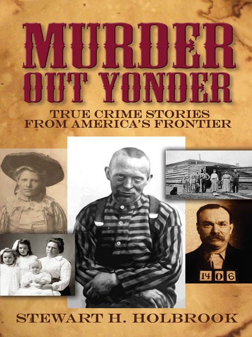 Title details for Murder Out Yonder by Stewart H. Holbrook - Available
